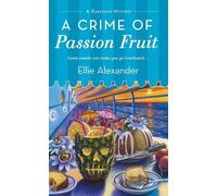 Ellie Alexander A Crime of Passion Fruit (Tascabile) Bakeshop Mystery