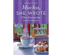 Ellie Alexander Mocha, She Wrote (Tascabile) Bakeshop Mystery