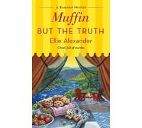 Ellie Alexander Muffin But the Truth (Tascabile) Bakeshop Mystery
