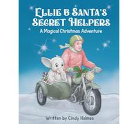 Ellie and Santa's Secret Helpers: A Magical Christmas Adventure