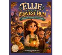 Ellie and the Bravest Hum: A Heartwarming Story About Courage, Kindness, and Finding Your Voice