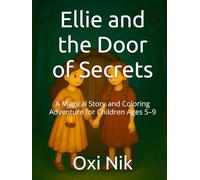 Ellie and the Door of Secrets: A Magical Story and Coloring Adventure for Children Ages 5-9