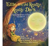 Ellie and the Really, Really Dark: A Gentle Bedtime Story for Calm and Connection