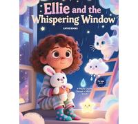 Ellie and the Whispering Window: A Playful Journey Through a World of Wonder