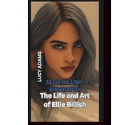 ELLIE BILLISH BIOGRAPHY: The Life and Art of Ellie Billish