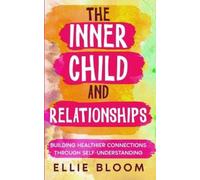 Ellie Bloom The Inner Child and Relationships (Tascabile)