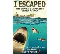 Ellie Crowe Scott Pe I Escaped The World's Deadliest Shark At (Copertina rigida)