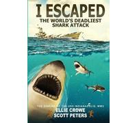 Ellie Crowe Scott Peter I Escaped The World's Deadliest Shark Attac (Tascabile)