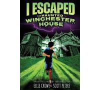 Ellie Crowe Scott Peters I Escaped The Haunted Winchester House (Tascabile)