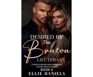 Ellie Daniels Desired by the Bratva Lieutenant (Tascabile) Volkov Bratva
