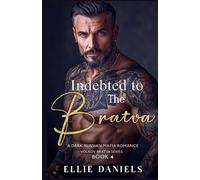 Ellie Daniels Indebted to the Bratva: A Dark Russian Mafia Romance: (Tascabile)