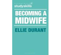Ellie Durant Becoming a Midwife (Tascabile) Bloomsbury Study Skills