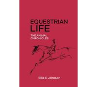 Ellie E Johnson Equestrian Life - The Animal Chronicles (Tascabile)