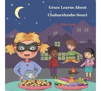 Ellie Fard Grace Learns about Chaharshanbe Souri (Tascabile)