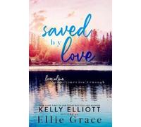 Ellie Grace Kelly Elliott Saved by Love (Tascabile)