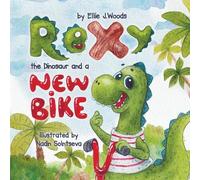 Ellie J Woods Rexy the Dinosaur and a New Bike (Tascabile) Rexy the Dinosaur