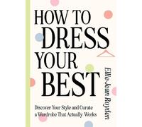 Ellie-Jean Royden How to Dress Your Best (Copertina rigida)
