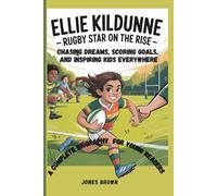 Ellie Kildunne: Rugby Star on the Rise: Chasing Dreams, Scoring Goals, and Inspiring Kids Everywhere