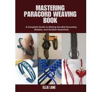 Ellie Lane Mastering Paracord Weaving Book: A Complete Guide to Maki (Tascabile)