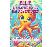 Ellie: Little Octopus, Big Adventures: A Collection of 5-Minute Stories for Young Explorers, for Kids