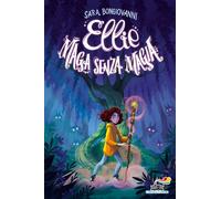 Ellie maga senza magia - Bongiovanni Sara