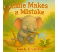 Ellie Makes a Mistake: A Gentle Children’s Story About Learning From Mistakes and Trying Again (Ages 2-7)