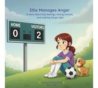 Ellie Manages Anger: A story about big feelings, strong choices, and making things right