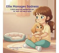 Ellie Manages Sadness: A story about big feelings that can be hard-but that help us grow