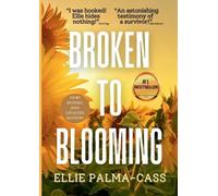 Ellie Palma-Cass Broken to Blooming (Tascabile)
