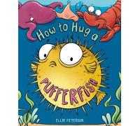 Ellie Peterson How to Hug a Pufferfish (Copertina rigida)