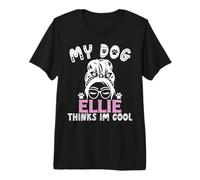 Ellie, Regalo Personalizzato con Nome del Cane My Dog Thinks Im Cool Maglietta Premium