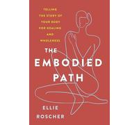 Ellie Roscher The Embodied Path (Tascabile)