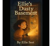 Ellie’s Dusty Basement: A Magical Adventure of Imagination