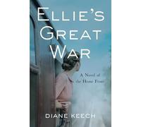 Ellie’s Great War: A Novel of the Home Front