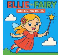 Ellie’s Magic Coloring Book: 50 Fun Fairy Pictures to Color