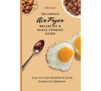 Ellie Sloan The Complete Air Fryer Breakfast & Snack Cooking Guide (Tascabile)