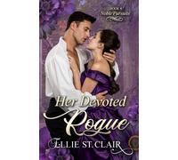 Ellie St. Clair Her Devoted Rogue: A Historical Regency Romance: 4 ( (Tascabile)
