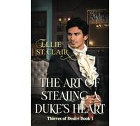 Ellie St Clair The Art of Stealing a Duke's Heart (Tascabile) Thieves of Desire