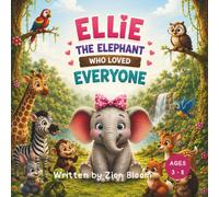 Ellie the Elephant Who Loved Everyone