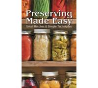 Ellie Topp Margare Preserving Made Easy: Small Batches and Simple Te (Tascabile)