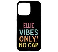 ELLIE Vibes Only! No Cap Custom Women Girls Funny Custodia per iPhone 15 Pro Max