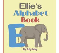 Ellie's Alphabet Book: A Children's Personalized Animal ABCs and 123s