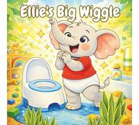 Ellie's Big Wiggle: A Positive Potty Training Story for Toddlers