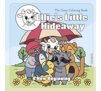 Ellie's Little Hideaway - A New Beginning: A Cozy Coloring Book about Dreams and Courage