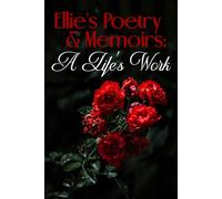 Ellie's Poetry & Memoirs: A Life's Work