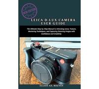 Elliot A Macvey Leica D-Lux 8 Camera User Guide (Tascabile)