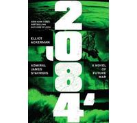 Elliot Ackerman James Stavridis 2084 (Copertina rigida) Novel of Future War