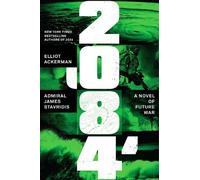Elliot Ackerman James Stavridis 2084 (Copertina rigida) Novel of Future War