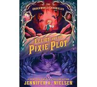 Elliot and the Pixie Plot: The Underworld Chronicles: 2
