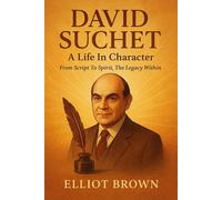 Elliot Brown DAVID SUCHET: A Life In Character - From Script To Spir (Tascabile)